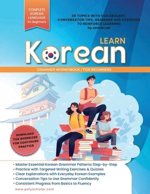 Learn Korean Grammer Workbook For Beginners: Master Grammer Step by Step & Reading, with Clear Explanations of Everyday Korean, and Conversation Tips by Lee, Jennie