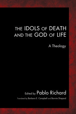 The Idols of Death and the God of Life by Richard, Pablo