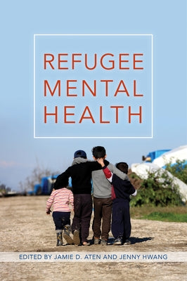 Refugee Mental Health by Aten, Jamie D.