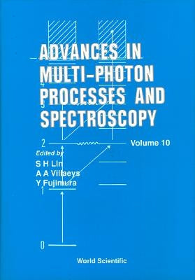 Advances in Multi-Photon Processes and Spectroscopy, Volume 10 by Ghiggino, Kenneth P.