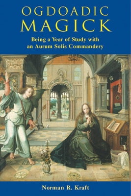 Ogdoadic Magick: Being a Year of Study with an Arum Solis Commandery by Kraft, Norman R.