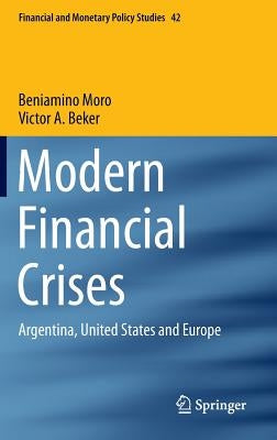 Modern Financial Crises: Argentina, United States and Europe by Moro, Beniamino
