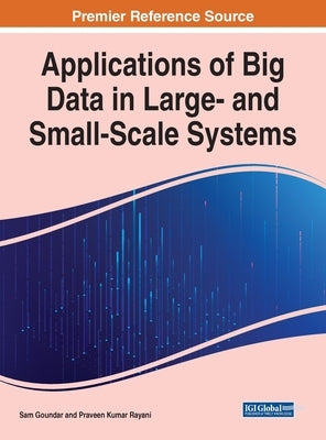 Applications of Big Data in Large- and Small-Scale Systems by Goundar, Sam