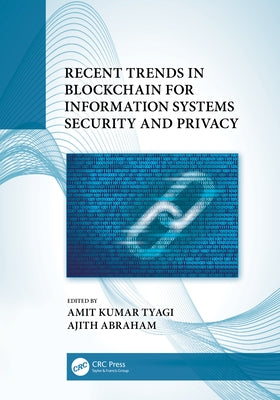 Recent Trends in Blockchain for Information Systems Security and Privacy by Tyagi, Amit Kumar