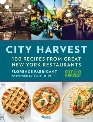City Harvest: 100 Recipes from Great New York Restaurants by Fabricant, Florence