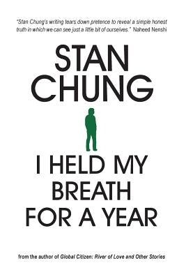 I Held My Breath For A Year: and Other Essays by Chung, Stan