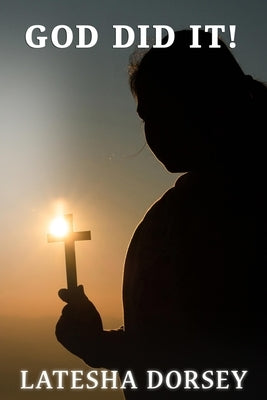 God Did It! by Dorsey, Latesha
