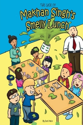 The Case of Makhan Singh's Smelly Lunch by Heir, Joti
