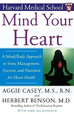 Mind Your Heart: A Mind/Body Approach to Stress Management, Exercise, and Nutrition for Heart Health by Benson, Herbert