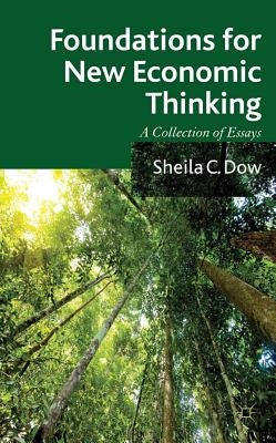 Foundations for New Economic Thinking: A Collection of Essays by Dow, S.