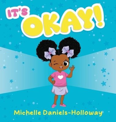 It's OKAY! by Daniels-Holloway, Michelle