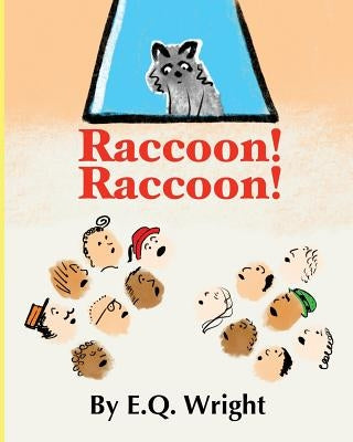 Raccoon! Raccoon! by Wright, E. Q.
