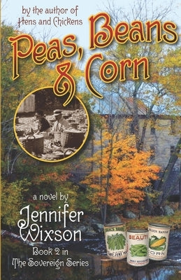 Peas, Beans and Corn (Book 2, the Sovereign Series) by Wixson, Jennifer