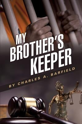My Brother's Keeper by Barfield, Charles a.