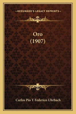 Oro (1907) by Uhrbach, Carlos Pio y. Federico