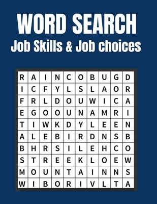 Job Skills & Job choices Word Search: A Word Search Job Skills & Job choices Puzzles Book For Adults Great for improving Persistence and Problem Solvi by Press, Activity