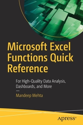 Microsoft Excel Functions Quick Reference: For High-Quality Data Analysis, Dashboards, and More by Mehta, Mandeep