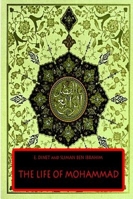 The Life of Mohammad by Sliman Ben Ibrahim, E. Dinet and