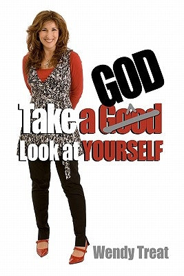 Take A God Look At Yourself by Treat, Wendy