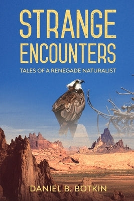 Strange Encounters: Tales of a Renegade Naturalist by Beas, Michael Alexander