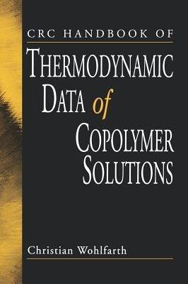 CRC Handbook of Thermodynamic Data of Copolymer Solutions by Wohlfarth, Christian