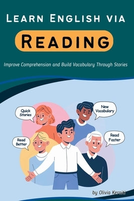 Learn English via Reading: Improve Comprehension and Build Vocabulary Through Stories by Keraiti, Olivia