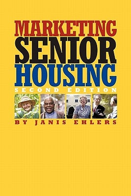 Marketing Senior Housing by Ehlers, Janis