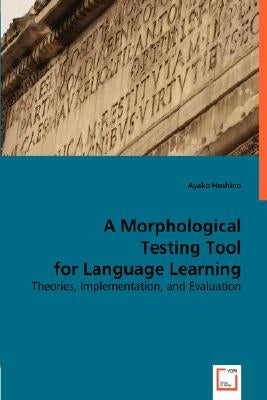 A Morphological Testing Tool for Language Learning by Hoshino, Ayako