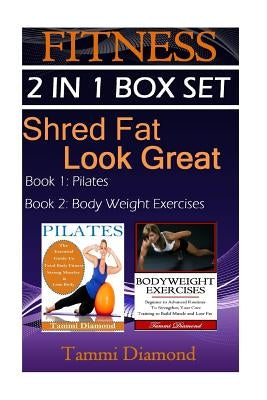Pilates and Bodyweight Exercises: 2-in-1 Fitness Box Set: Shred Fat, Look Great by Diamond, Tammi
