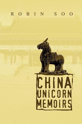 China Unicorn Memoirs by Soo, Robin