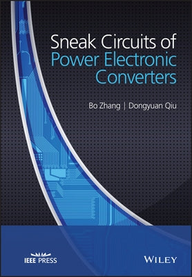 Sneak Circuits of Power Electronic Converters by Zhang, Bo