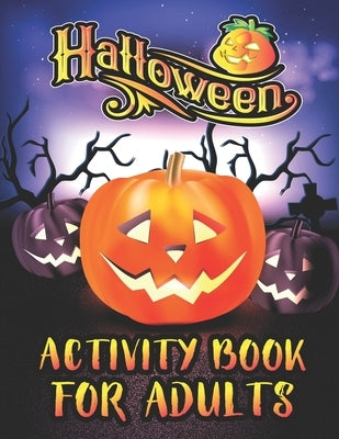 Halloween Activity Books For Adults: A Relaxing and Spooky Happy Halloween Season Adult Fun Activity Book for Coloring Pages, Mazes, Word Search, Sudo by Madhov, Harish