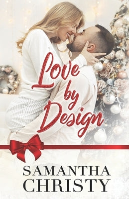 Love By Design: A Blind Date Holiday Novella by Christy, Samantha