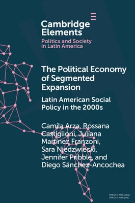 The Political Economy of Segmented Expansion by Arza, Camila
