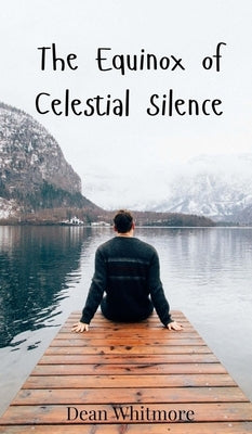 The Equinox of Celestial Silence by Whitmore, Dean