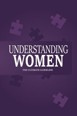 Understanding Women: The ultimate guideline by Hossain, Salman
