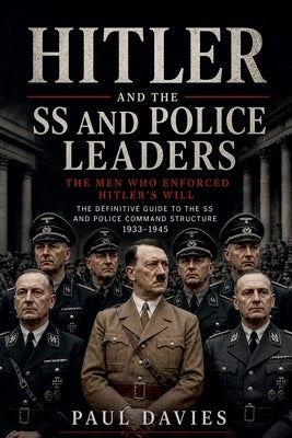 Hitler and the SS and Police Leaders by Davies, Paul
