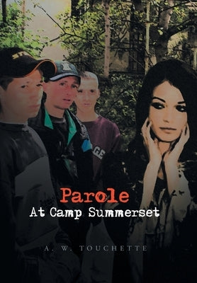 Parole at Camp Summerset by Touchette, A. W.