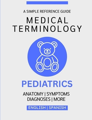 Pediatrics Medical Terminology Guide (English & Spanish) by Chacón, Nathan