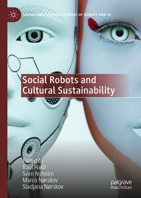 Social Robots and Cultural Sustainability by Hakli, Raul