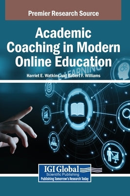Academic Coaching in Modern Online Education by Watkins, Harriet E.