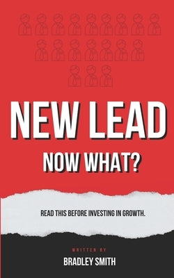New Lead. Now What?: A book for financial advisors by Bradley Smith. by Smith, Bradley