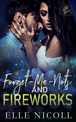 Forget-Me-Nots and Fireworks: Wild Blooms Series, Book 17 by Blooms, Wild