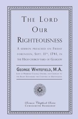 The Lord Our Righteousness by Whitefield, George