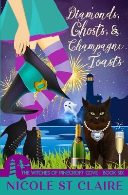 Diamonds, Ghosts, and Champagne Toasts by St Claire, Nicole