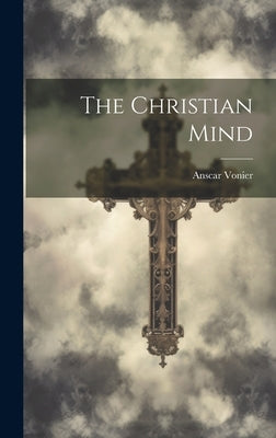 The Christian Mind by Vonier, Anscar
