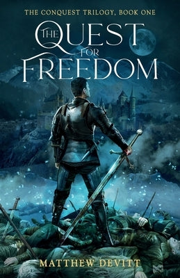 The Conquest Trilogy, Book One, The Quest For Freedom by Devitt, Matthew D.