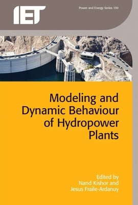 Modeling and Dynamic Behaviour of Hydropower Plants by Kishor, Nand