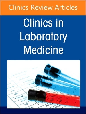 Hematology Laboratory in the Digital and Automation Age, an Issue of the Clinics in Laboratory Medicine: Volume 44-3 by Pozdnyakova, Olga