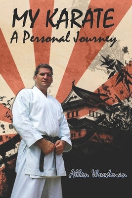 My Karate a personal journey: a personal journey by Woodman, Allen
